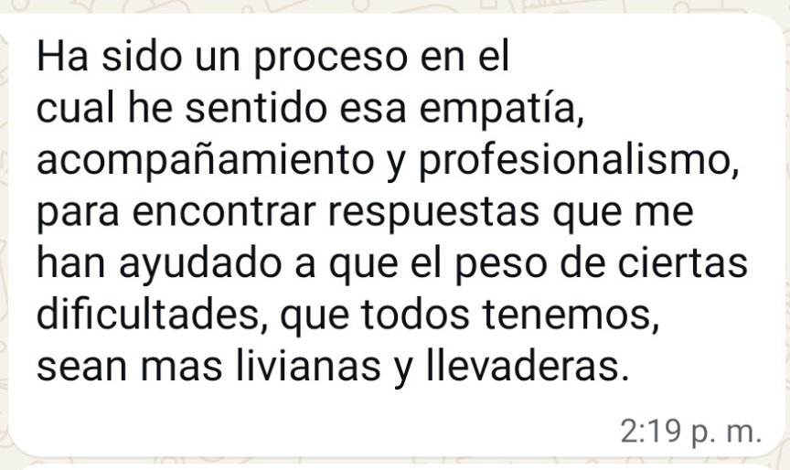 Testimonio: he sentido empatía, acompañamiento y profesionalismo; el peso de ciertas dificultades es más liviano y llevadero.