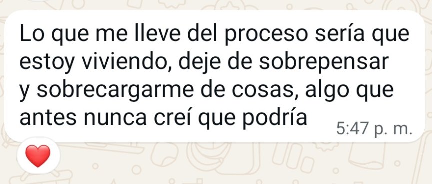 Testimonio: dejé de sobrepensar y sobrecargarme de cosas, algo que antes nunca creí que podría.